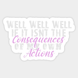 If it isnt the consequences to my own actions - funny baby clothes, White and Pink Sticker